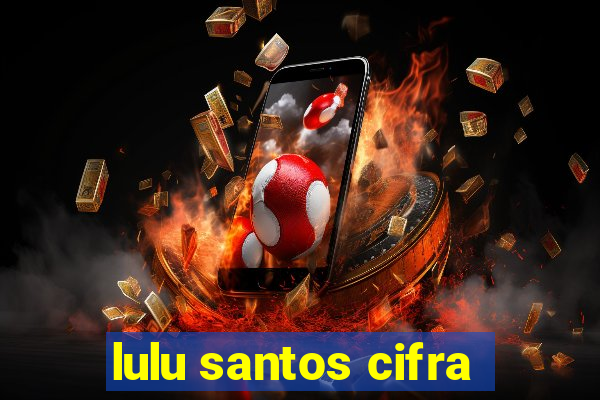 lulu santos cifra